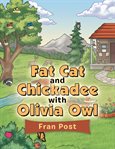 Fat cat and chickadee with olivia owl cover image