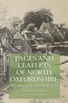 PAGES AND LEAFLETS OF NORTH OXFORDSHIRE : my lineage pre-1700-1959 cover image