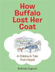 How buffalo lost her coat : a children's tale from Nepal cover image