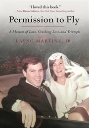 Permission to fly. A Memoir of Love, Crushing Loss, and Triumph cover image
