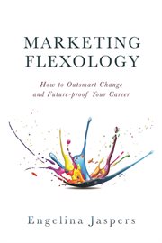Marketing flexology. How to Outsmart Change and Future-proof Your Career cover image