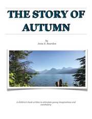 The Story of Autumn : a children's book written to stimulate young imaginations and vocabulary cover image
