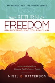 Your return to freedom : rediscovering who you really are cover image