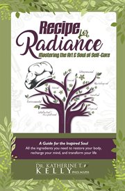 Recipe for Radiance : Mastering the Art & Soul of Self-Care cover image