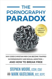 The pornography paradox : why LDS men are too often trapped in pornography and sexual addiction and how to break free cover image