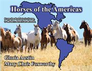 Horses of the americas. From the prehistoric horse to modern American breeds cover image