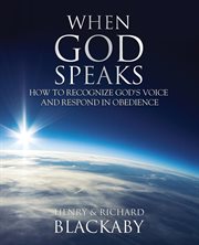 When god speaks: how to recognize god's voice and respond in obedience. How to Recognize God's Voice and Respond in Obedience cover image