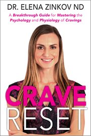 Crave reset : a breakthrough guide for mastering the psychology and physiology of cravings cover image