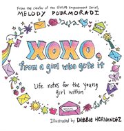 Xoxo, from a girl who gets it. life notes for the young girl within cover image