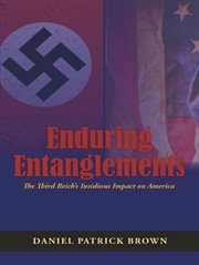 Enduring entanglements. The Third Reich's Insidious Impact on America cover image
