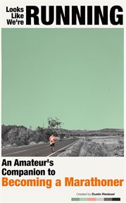 Looks Like We're Running : An Amateur's Companion to Becoming a Marathoner cover image