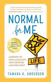 Normal for me. Learning to Love and Accept Life's Detours with God's Help cover image