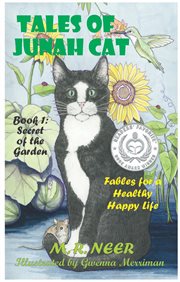 Tales of junah cat: secret of the garden. Fables for a Healthy Happy Life cover image
