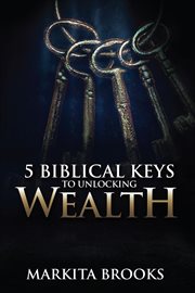 5 biblical keys to unlocking wealth cover image