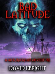 Bad latitude : a Jack Rackham adventure cover image