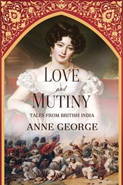Love and mutiny : tales from British India cover image