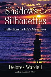 Shadows and silhouettes. Reflections on Life's Adventures cover image
