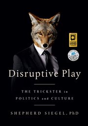 Disruptive play : the trickster in politics and culture cover image