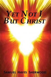 Yet not i but christ cover image