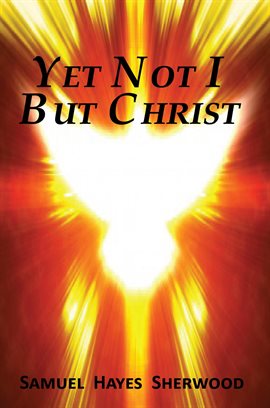 Cover image for Yet Not I But Christ