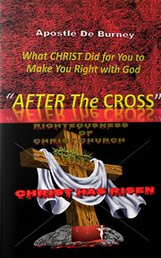 "after the cross". What Christ Did to Make You Right with God cover image