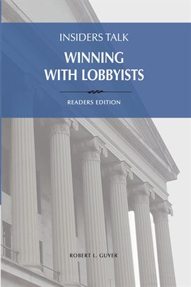Cover image for Insiders Talk Winning with Lobbyists