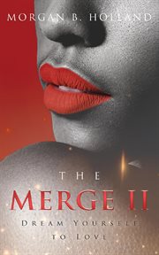 The merge II : dream yourself to love cover image