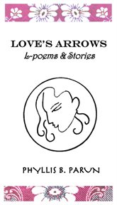 Love's arrows. L-Poems & Stories cover image