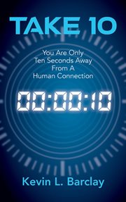 Take 10. You Are Only Ten Seconds Away From A Human Connection cover image
