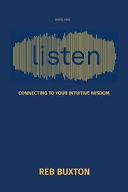 Listen : Connecting to Your Intuitive Wisdom cover image