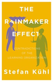 The rainmaker effect. Contradictions of the Learning Organization cover image