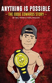 Anything is possible. The Eddie Edwards Story cover image