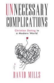 Unnecessary complications. Christian Dating in a Modern World cover image
