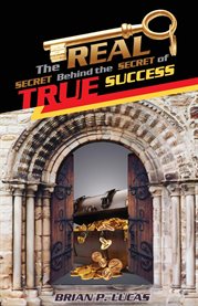 The Real Secret Behind the Secret of True Success cover image