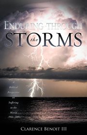 Enduring through the storms. A Biblical Perspective on Suffering in the World cover image