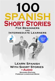 100 spanish short stories for beginners learn spanish with stories including audio cover image