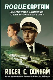Rogue captain : how far would a father go to save his daughter's life? cover image