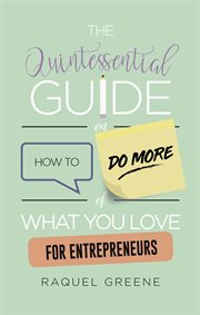 The quintessential guide on how to do more of what you love for entrepreneurs cover image