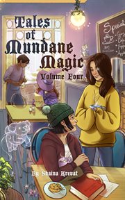 Tales of Mundane Magic, Volume Four : Tales of Mundane Magic cover image