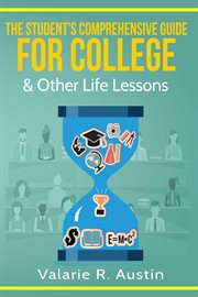 The student's comprehensive guide for college & other life lessons : what to expect and how to succeed cover image