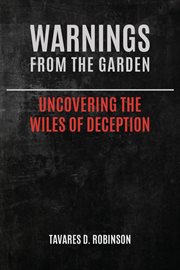Warnings from the garden. Uncovering The Wiles Of Deception cover image