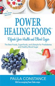 Power healing foods, refresh your health and blood sugar. The Best Foods, Superfoods, and Lifestyle for Prediabetes and Healthy Blood Sugar cover image
