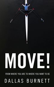Move!. From Where You Are to Where You Want to Be cover image