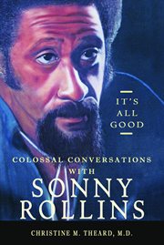 It's all good, colossal conversations with sonny rollins cover image