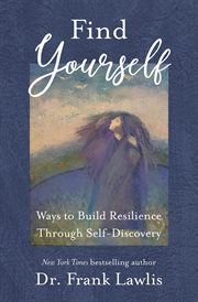 Free yourself. Ways to Build Resilience Through Self-Discovery cover image