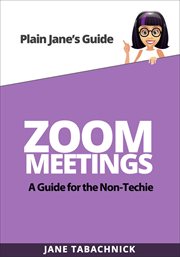 Zoom meetings : a guide for the non-techie cover image