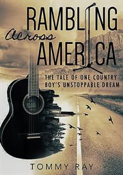 Rambling across america. The Tale of One Country Boy's Unstoppable Dream cover image