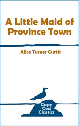 Cover image for A Little Maid of Province Town