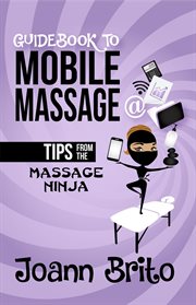 Guidebook to mobile massage. Tips From The Massage Ninja cover image