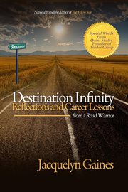 Destination infinity. Reflections and Career Lessons from a Road Warrior cover image